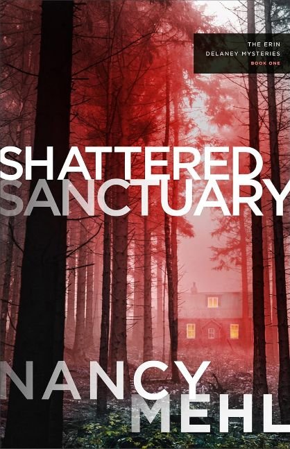 Shattered Sanctuary (The Erin Delaney Mysteries Book #1): (A Christian Mystery and Suspense Novel with Action and Clean Romance)