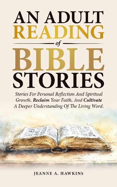 An Adult Reading Of Bible Stories: Stories For Personal Reflection And Spiritual Growth. Reclaim Your Faith, And Cultivate A Deeper Understanding Of The Living Word