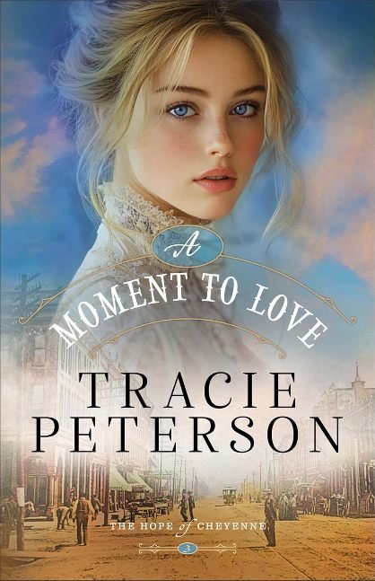 A Moment to Love: Christian Historical Romance Set in a Small Town on the Western Frontier of Wyoming (The Hope of Cheyenne)