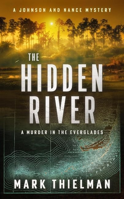 The Hidden River: A Murder in the Everglades (The Johnson and Nance Mysteries Book 2)