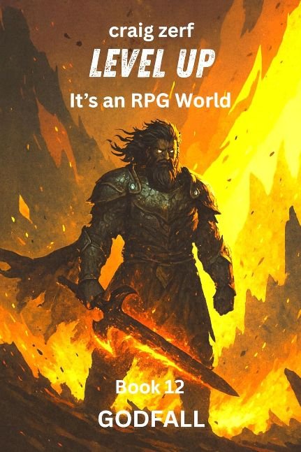 Level Up It's an RPG world - book 12 GODFALL: An Earth Apocalypse System Integration LitRPG Adventure novel (Level up - It's an RPG world)