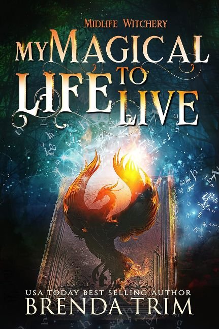 My Magical Life to Live: Paranormal Women's Fiction (Midlife Witchery Book 4)